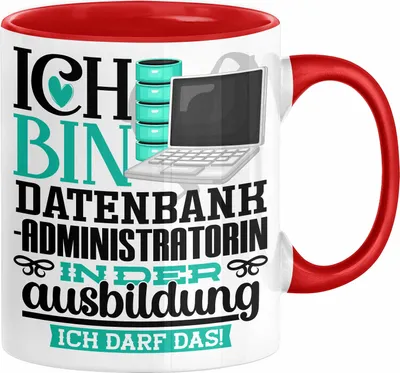 Produktbild von Datenbankadministratorin Ausbildung Start Geschenk Tasse Ich Bin Datenbankadministratorin In Der Ausbildung Ich Darf Das Kaffee-Becher Geschenkidee (Rot)