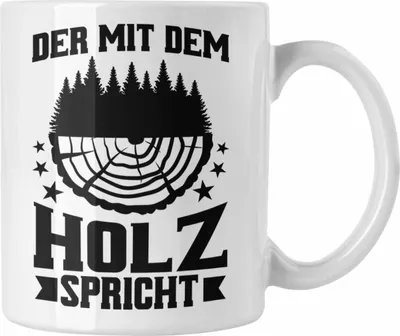 Produktbild von Trendation - Der Mit Dem Holz Spricht Tasse Geschenk Geschenkidee Tischler Schreiner Waldarbeiter (Weiß)