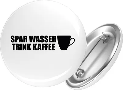 Produktbild von Huuraa Button Spar Wasser Trink Kaffee Kaffeetasse 25mm rund mit Sicherheitsnadel Ansteckbutton Geschenkidee