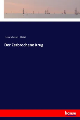 Produktbild von Der Zerbrochene Krug - unveränderter, hochwertiger Nachdruck der Originalausgabe