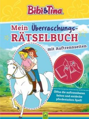 Produktbild von Bibi & Tina Mein Überraschungs-Rätselbuch mit Auftrennseiten. Für Kinder ab 5 Jahren