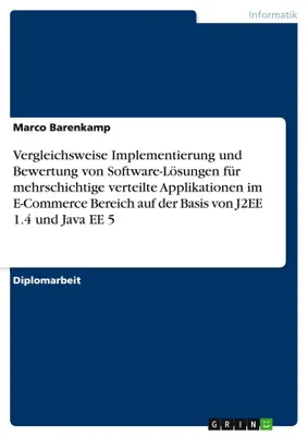 Produktbild von Vergleichsweise Implementierung und Bewertung von Software-Lösungen für mehrschichtige verteilte Applikationen im E-Commerce Bereich auf der Basis von J2EE 1.4 und Java EE 5