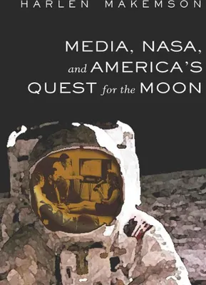 Produktbild von Media, NASA, and America's Quest for the Moon