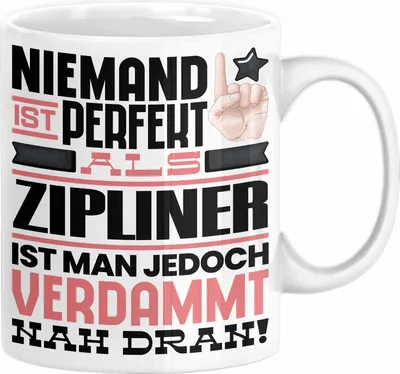 Produktbild von Zipliner Geschenk Tasse Lustige Geschenkidee für Zipliner Geburtstag Kaffee-Becher Niemand Ist Perfekt Aber Als Zipliner Ist Man Nah Dran (Weiß)