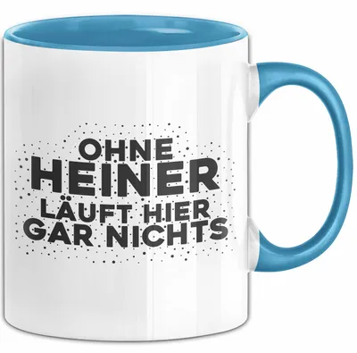 Produktbild von Heiner Tasse Ohne Heiner Laeuft Hier Gar Nichts Geschenk (Blau)