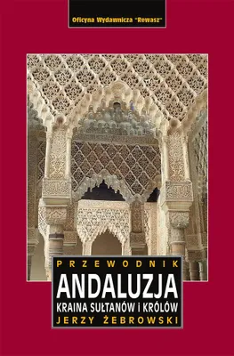 Zdjęcie produktu dla Andalusien. Land der Sultane und Könige. Reiseführer. Ausgabe 2023. Rewasz