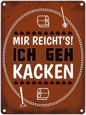 Produktbild von Metallschild mit Spruch: Mir reichts! Ich geh kacken Blechschild Schild
