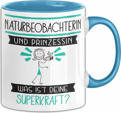 Produktbild von Naturbeobachterin Und Prinzessin Tasse Geschenk Für Eine Naturbeobachterin Geburtstag Was Ist Deine Superkraft (Blau)