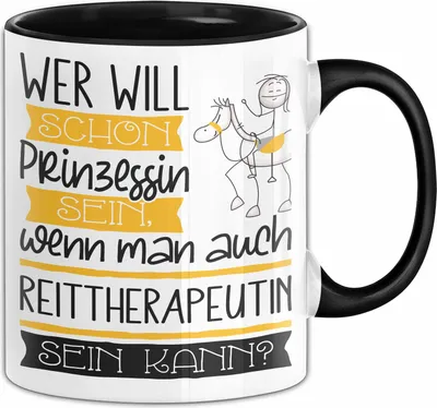 Produktbild von Reittherapeutin Tasse Geschenk Spruch Wer Will Schon Prinzessin Sein Wenn Man Auch Reittherapeutin Sein Kann (Schwarz)