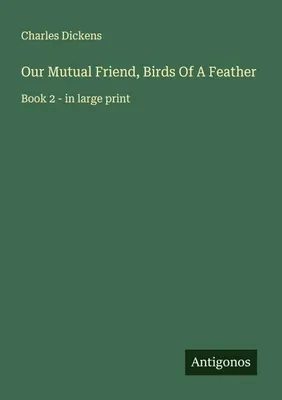 Produktbild von Our Mutual Friend, Birds Of A Feather