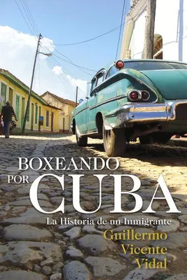 Produktbild von Boxeando Por Cuba: La Historia de un Immigrante