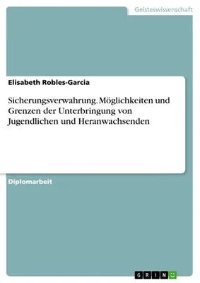 Immagine prodotto di Sicherungsverwahrung. Möglichkeiten und Grenzen der Unterbringung von Jugendlichen und Heranwachsenden