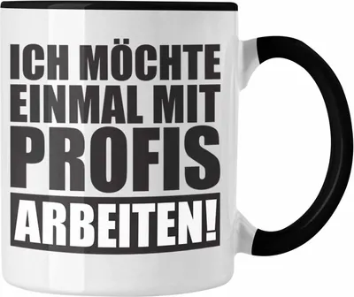 Produktbild von Trendation -  Ich Möchte Einmal Mit Profis Arbeiten Lustige Bürotasse mit Spruch für Kollege Kollegin Büro Tasse Arbeit (Schwarz)