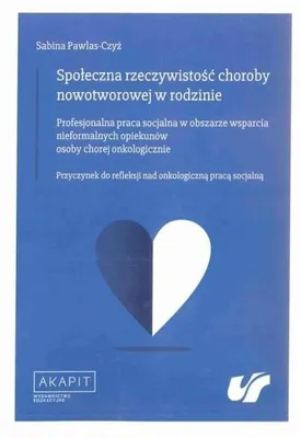 Produktbild von Społeczna rzeczywistość choroby nowotworowej w rodzinie - praca naukowa