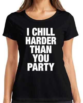 Obrázok produktu pre Tričko pre ženy „I Chill Harder Than You“ – vtipné a sarkastické, čierne, veľkosť L