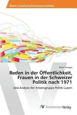 Produktbild von Reden in der Öffentlichkeit, Frauen in der Schweizer Politik nach 1971