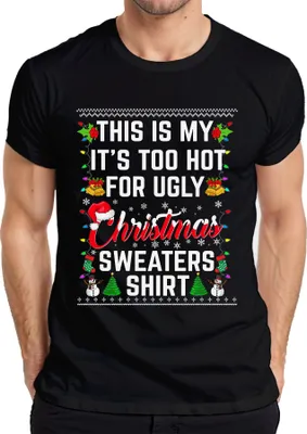 Produktbild von Too Hot For Ugly Christmas Sweaters Shirt - Weihnachten Xmas Christmas Herren T-Shirt, Schwarz, M