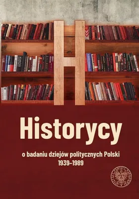 Produktbild von Historycy o badaniu dziejow politycznych Polski 1939-1989