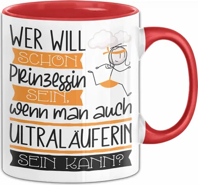 Produktbild von Ultraläuferin Tasse Geschenk Spruch Wer Will Schon Prinzessin Sein Wenn Man Auch Ultraläuferin Sein Kann (Rot)