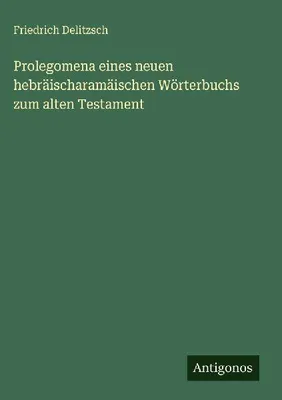 Produktbild von Prolegomena eines neuen hebräischaramäischen Wörterbuchs zum alten Testament