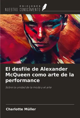Produktbild von Die Modenschau von Alexander McQueen als Performancekunst