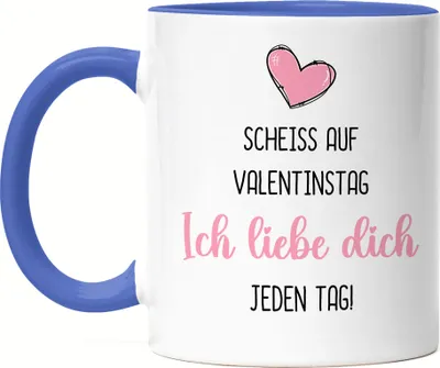 Produktbild von Scheiss auf Valentinstag Ich Liebe Dich Jeden Tag Tasse Blau Freundin Freund Geschenkidee Couple Paar