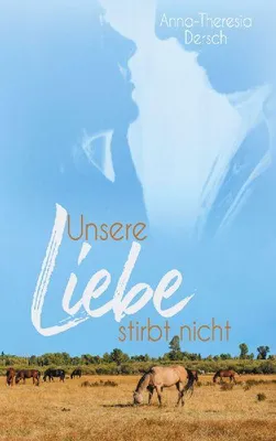 Produktbild von Unsere Liebe stirbt nicht