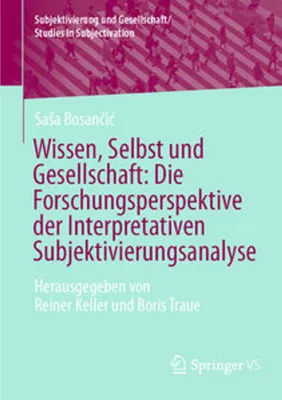Obrázek produktu pro Wissen, Selbst und Gesellschaft: Die Forschungsperspektive der Interpretativen Subjektivierungsanalyse