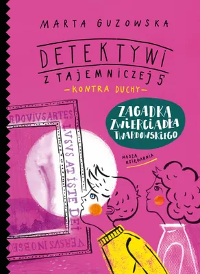 Immagine prodotto di Zagadka zwierciadła Twardowskiego. Detektywi z Tajemniczej 5 kontra duchy. Tom 3