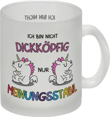 Produktbild von Einhorn Glas Tasse mit Spruch: Ich bin nicht dickköpfig nur meinungsstabil