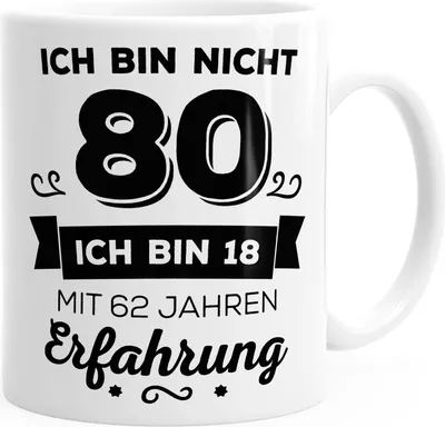 Produktbild von Kaffee-Tasse Geschenk-Tasse Ich bin nicht 80 sondern ich bin 18 mit 62 Jahren Erfahrung Geschenk Geburtstag MoonWorks® weiß unisize