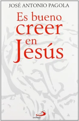 Image de Pagola, J : Il est bon de croire en Jésus