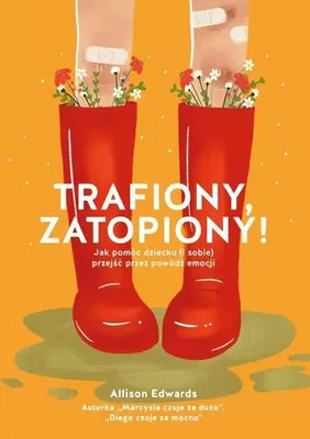 Immagine prodotto di Trafiony, zatopiony! Jak pomóc dziecku (i sobie) przejść przez powódź emocji