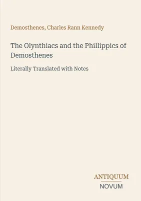 Produktbild von Die Olynthiacs und die Phillippics des Demosthenes