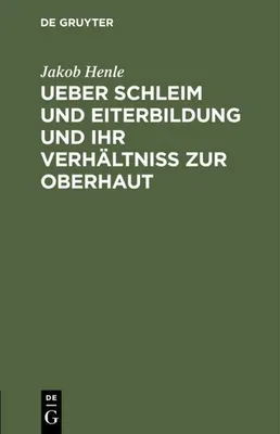 Produktbild von Ueber Schleim und Eiterbildung und ihr Verhältniß zur Oberhaut