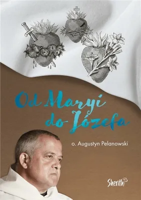 Zdjęcie produktu dla Od Maryi do Józefa - o. Augustyn Pelanowski