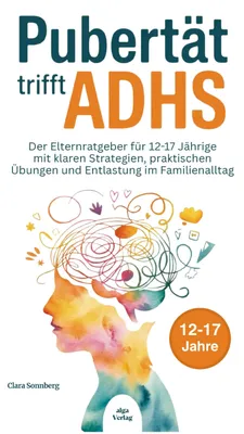 Produktbild von Pubertät trifft ADHS: Der Elternratgeber für 12-17 Jährige mit klaren Strategien, praktischen Übungen und Entlastung im Familienalltag