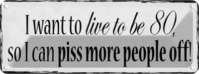 Produktbild von vianmo Blechschild 10x27 cm i want Spruch Zitat to live be 80 so can