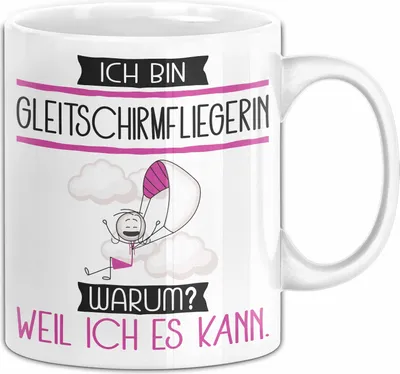 Produktbild von Gleitschirmfliegerin Tasse Geschenk Ich Bin Gleitschirmfliegerin Warum Weil Ich Es Kann Geschenkidee Geburtstag (Weiß)