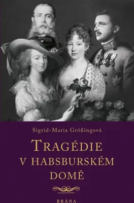 Obrázek produktu pro Tragédie v habsburském domě (Grössingová Sigrid-Maria)