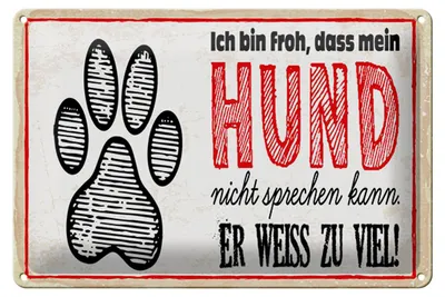 Produktbild von Blechschild Spruch 20x30 cm bin froh, dass Hund nicht sprechen kann Schild