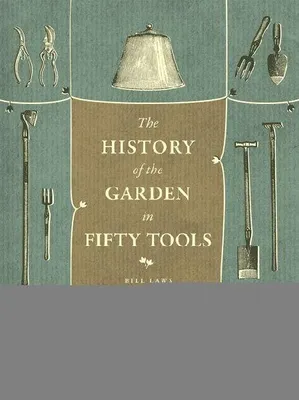 Produktbild von A History of the Garden in Fifty Tools