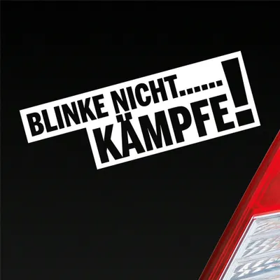 Produktbild von Auto Aufkleber Blinke nicht… Kämpfe! Tuning Car 15x5 cm Weiss Glanz Sticker Heckscheibenaufkleber