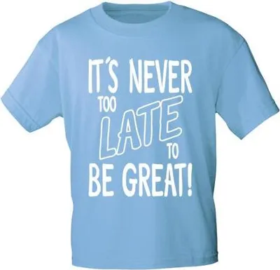 Produktbild von T-Shirt mit Print - it´s never to Late to be Great 12187 hellblau Gr. S-3XL Größe - L