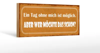 Produktbild von Holzschild Spruch 27x10cm Ein Tag ohne mich ist möglich