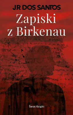 Zdjęcie produktu dla Zapiski z Birkenau - Jose Rodrigues dos Santos