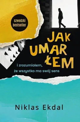 Zdjęcie produktu dla Jak umarłem i zrozumiałem, że wszystko ma swój sens