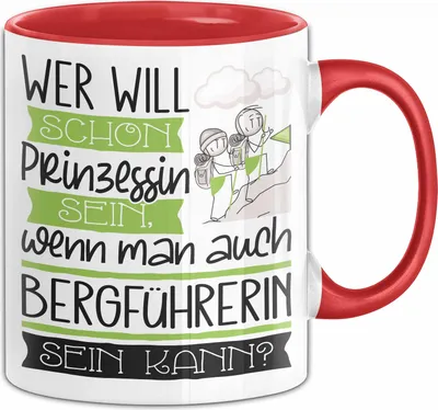 Produktbild von Bergführerin Tasse Geschenk Spruch Wer Will Schon Prinzessin Sein Wenn Man Auch Bergführerin Sein Kann (Rot)
