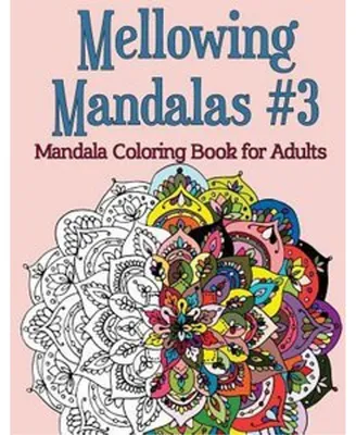 Produktbild von „Mellowing Mandalas“, Band 3: Mandala-Malbuch für Erwachsene