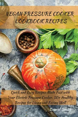 Produktbild von Vegan Pressure Cooker   Cookbook Recipes